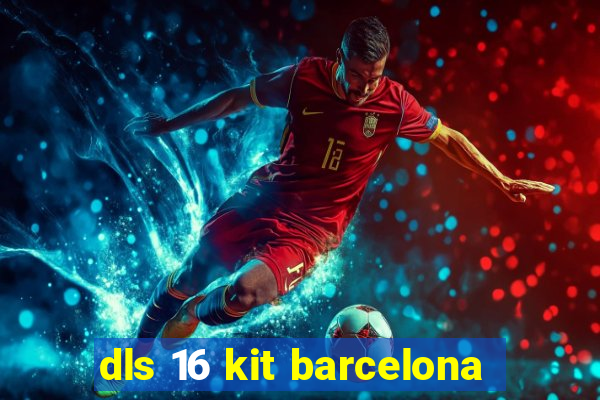 dls 16 kit barcelona